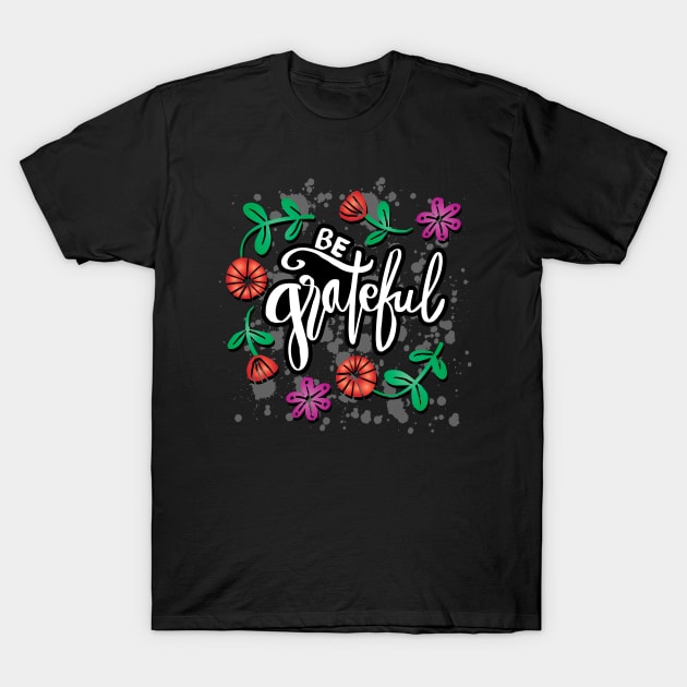 Be grateful hand lettering T-Shirt by Handini _Atmodiwiryo